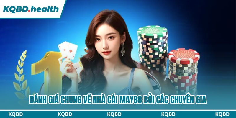 May88 - Top #1 Nhà Cái Bóng Đá Trực Tuyến Uy Tín Nhất 1 Đánh giá chung về nhà cái May88 bởi các chuyên gia