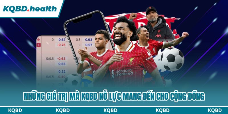 KQBD – Kết Quả Bóng Đá Hôm Nay | Tỷ Số Trực Tuyến Nhanh Nhất 14 Những giá trị mà KQBD nỗ lực mang đến cho cộng đồng