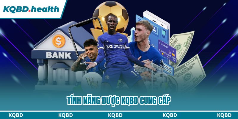 KQBD – Kết Quả Bóng Đá Hôm Nay | Tỷ Số Trực Tuyến Nhanh Nhất 20 Tính năng được KQBD cung cấp