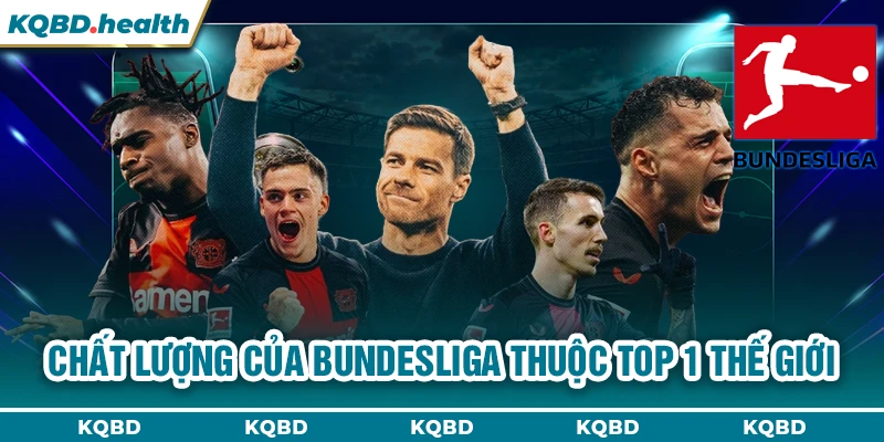 Chất lượng của Bundesliga thuộc top 1 thế giới