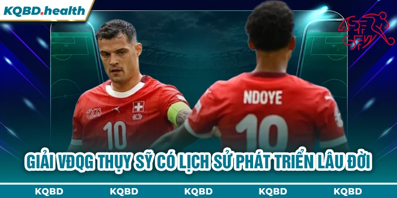 VĐQG Thụy Sỹ 13 Giải VĐQG Thụy Sỹ có lịch sử phát triển lâu đời