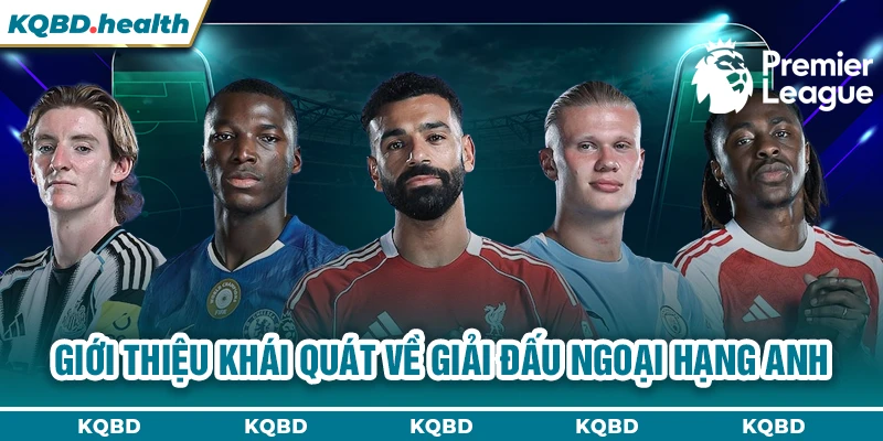 Giới thiệu khái quát về giải đấu Ngoại Hạng Anh 