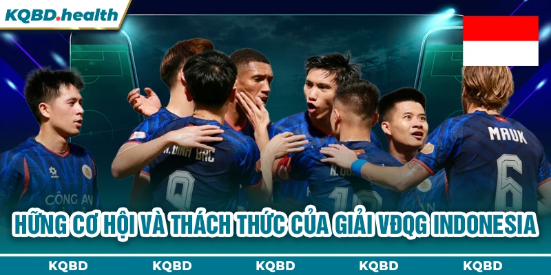 VĐQG Indonesia 15 Những cơ hội và thách thức của giải VĐQG Indonesia