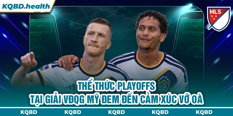 Thể thức Playoffs tại giải VĐQG Mỹ đem đến cảm xúc vỡ oà