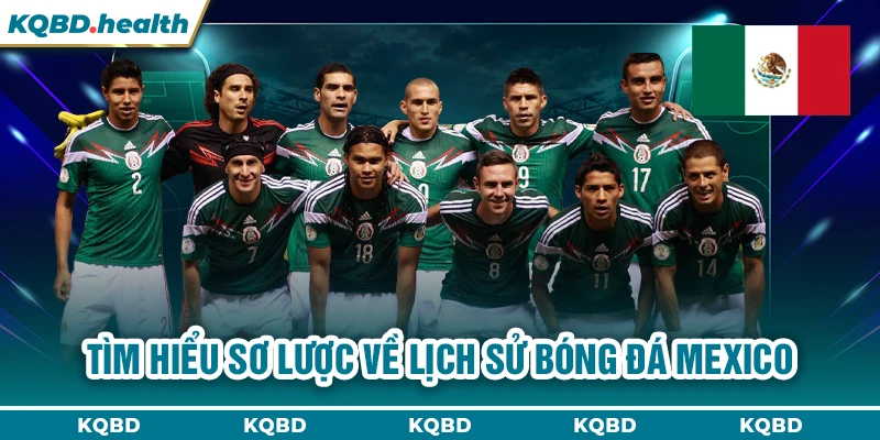 Tìm hiểu sơ lược về lịch sử bóng đá Mexico