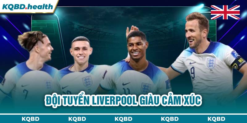 Đội tuyển Liverpool giàu cảm xúc 