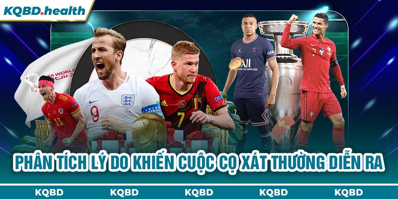 Phân tích lý do khiến cuộc cọ xát thường diễn ra