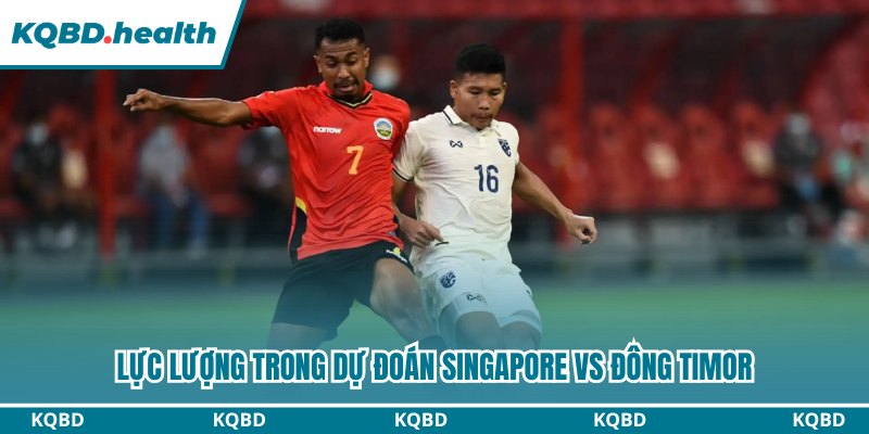 Lực lượng trong dự đoán Singapore vs Đông Timor