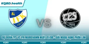 Dự Đoán TPS Vs IFK Mariehamn 21H00 Ngày 01/08 - Giải Ngoại Hạng Phần Lan 6 Dự đoán TPS vs IFK Mariehamn
